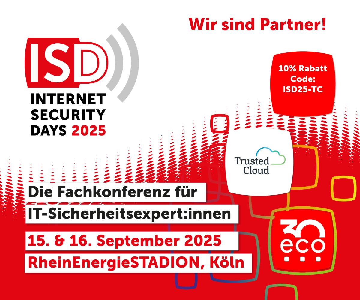 Eine Grafik mit dem Logo von Trusted Cloud und eco, und der Aufschrift ISD Internet Security days 2025, Die Fachkonferenz für IT-Sicherheitsexpert:innen, 15. & 16. September 2025, RheinEnergieSTADION, Köln. 10% Rabatt Code: ISD25-TC Eine Grafik mit dem Logo von Trusted Cloud und eco, und der Aufschrift ISD Internet Security days 2025, Die Fachkonferenz für IT-Sicherheitsexpert:innen, 15. & 16. September 2025, RheinEnergieSTADION, Köln. 10% Rabatt Code: ISD25-TC